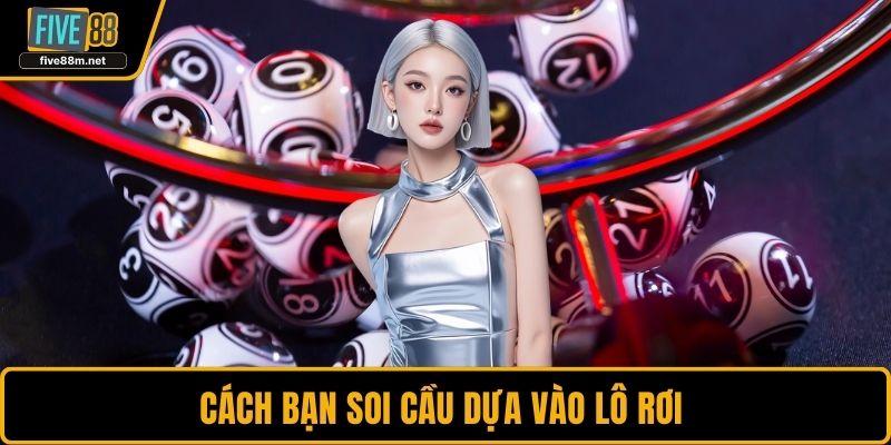 Cách bạn soi cầu dựa vào lô rơi