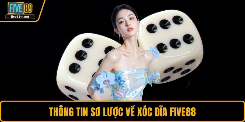 Thông tin sơ lược về xóc đĩa FIVE88