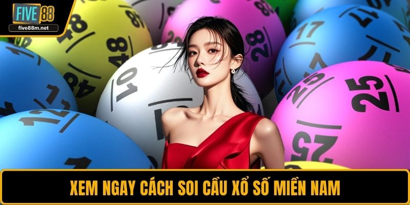 Xem ngay cách soi cầu xổ số miền nam